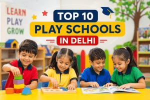 Top 10 Play Schools in Delhi