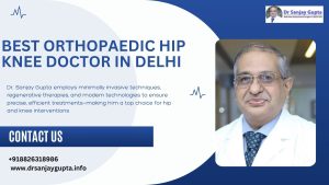Best Orthopaedic hip knee doctor in Delhi