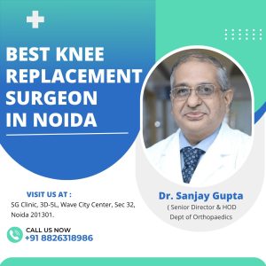 Dr. Sanjay Gupta – Best robotic knee replacement surgeon in Noida