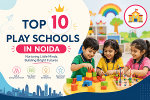 Top 10 Play Schools in Noida